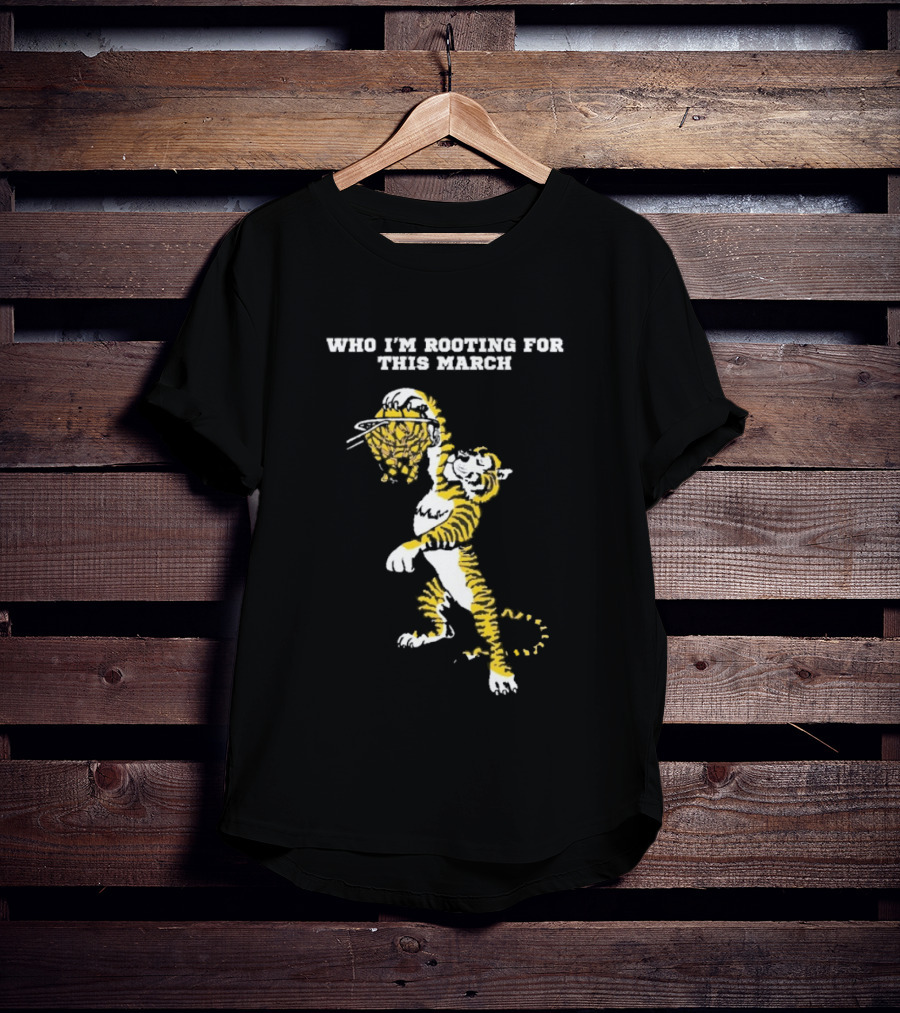 Who I'm Rooting For This March LSU Tigers Basketball Tiger Dunking T-Shirt