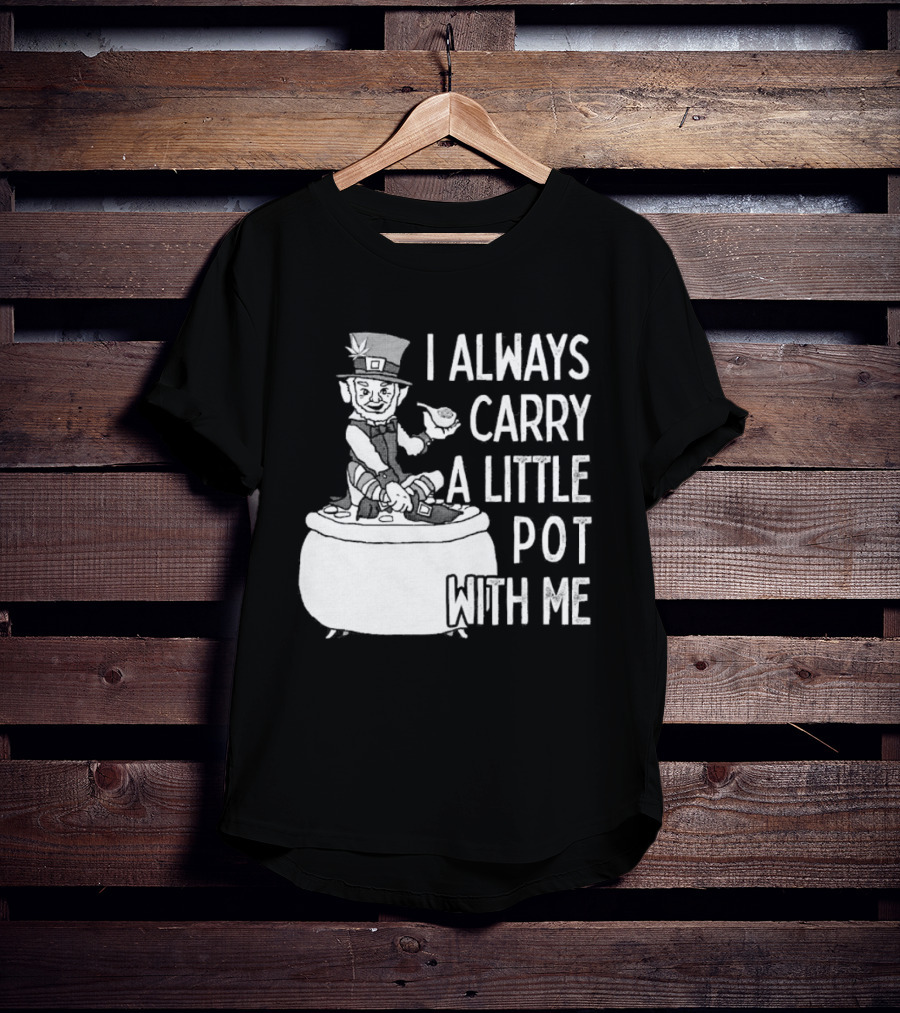 I Always Carry A Little Pot With Me St Patricks Day Leprechaun Hat T-Shirt
