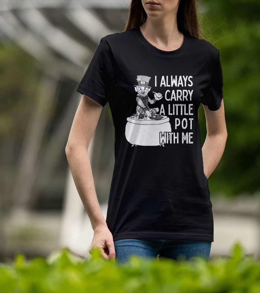 I Always Carry A Little Pot With Me St Patricks Day Leprechaun Hat T-Shirt