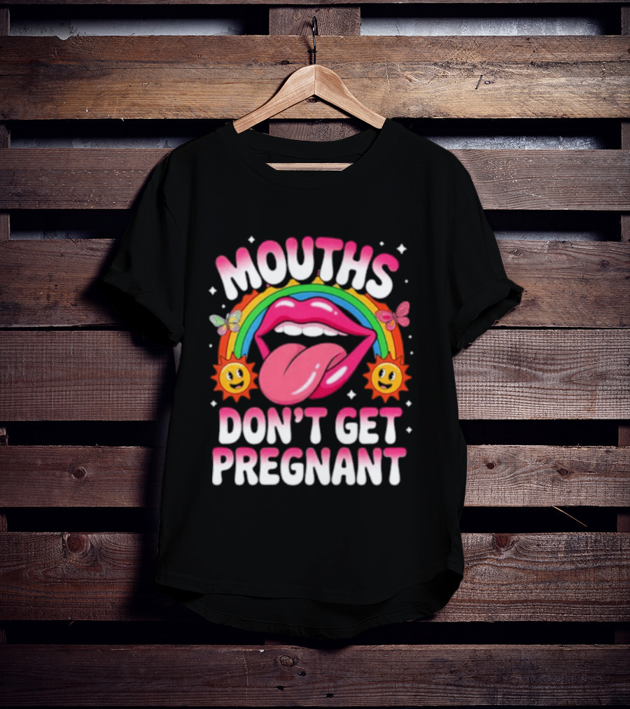 Mouths Don't Get Pregnant Fun Rainbow Lips Butterfly Sun T-Shirt