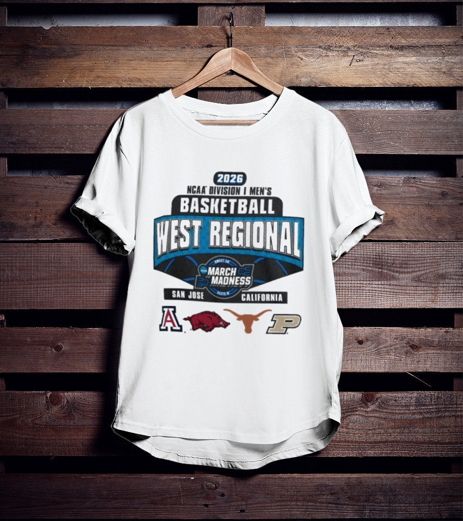 2026 NCAA Division I Men's Basketball West Regional March Madness San Jose California Arizona Arkansas Texas Purdue T-Shirt