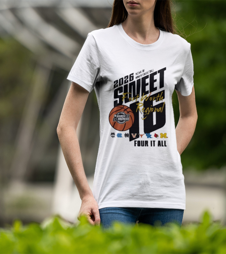 2026 NCAA DI Women's Basketball Sweet Sixteen Fort Worth Regional Four It All T-Shirt
