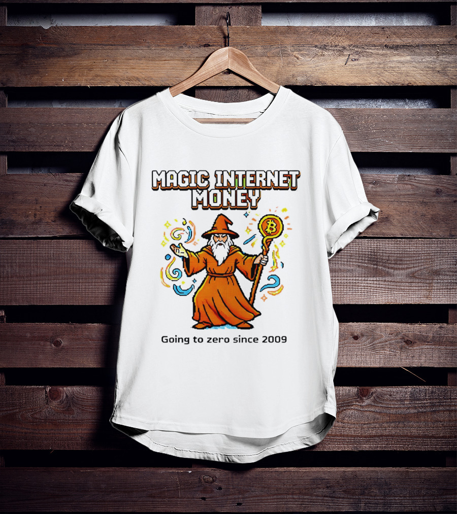 Magic Internet Money Wizard Bitcoin Going To Zero Since 2009 T-Shirt