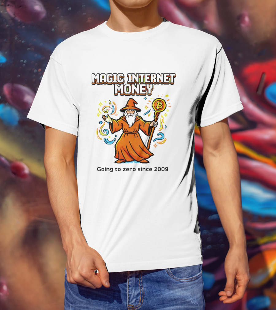 Magic Internet Money Wizard Bitcoin Going To Zero Since 2009 T-Shirt