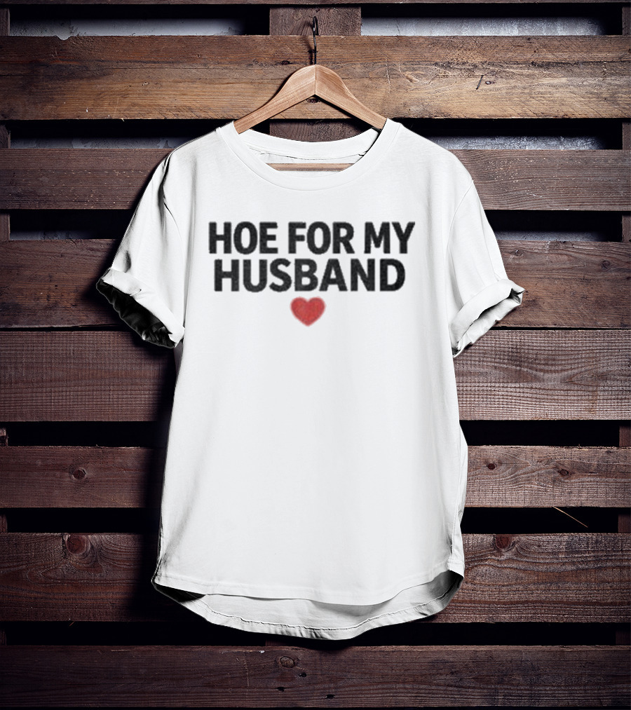Hoe For My Husband Red Heart T-Shirt