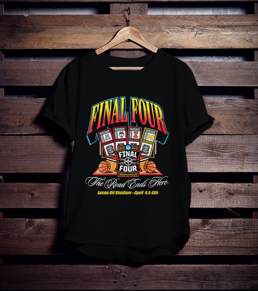 2026 Final Four Men's Basketball NCAA The Road Ends Here Indianapolis April 4 6 T-Shirt