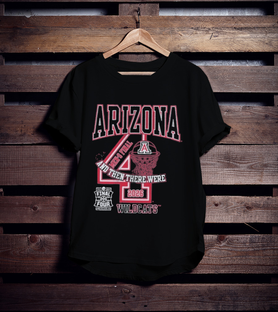 Arizona Wildcats 2026 Final Four Basketball And Then There Were Four T-Shirt