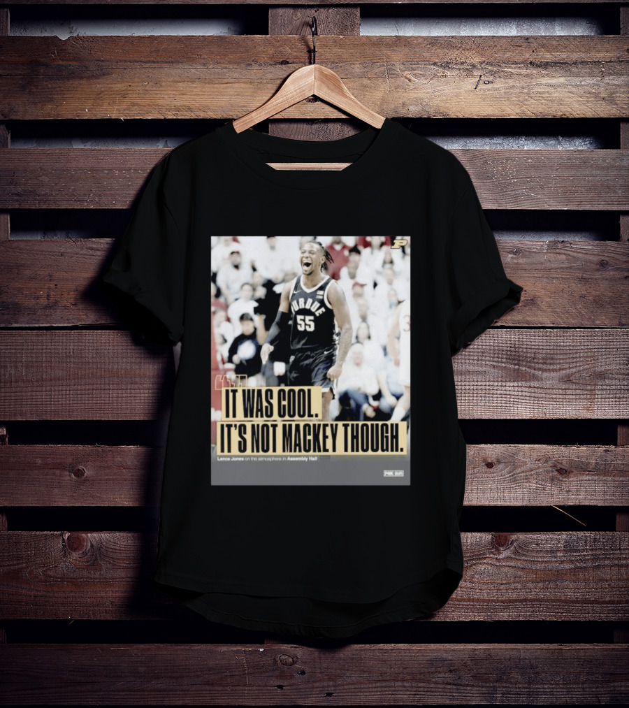 Purdue Basketball Lance Jones It Was Cool It's Not Mackey Though T-Shirt