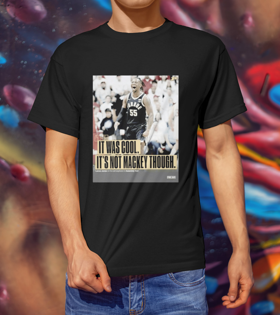 Purdue Basketball Lance Jones It Was Cool It's Not Mackey Though T-Shirt