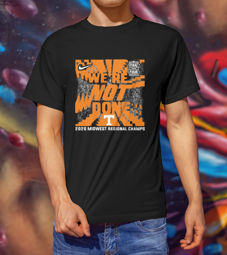 Tennessee Volunteers Nike 2026 Midwest Regional Champs We're Not Done T-Shirt