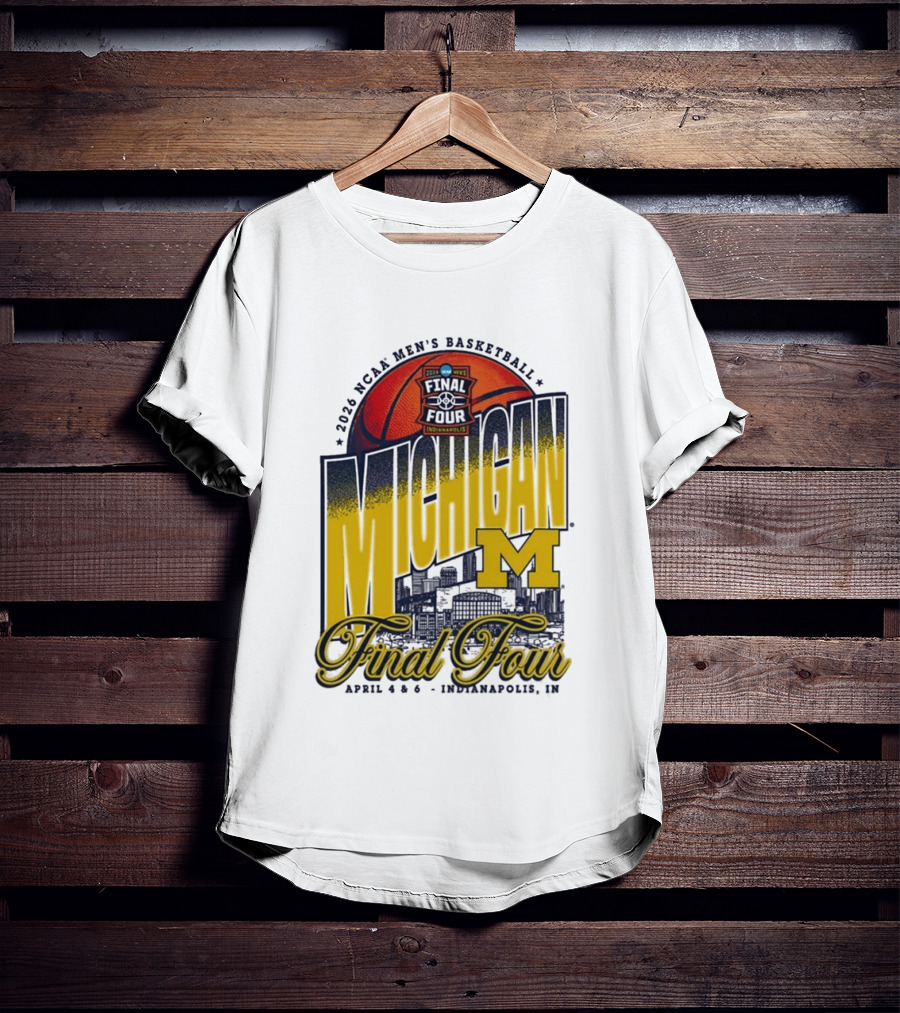 2026 NCAA Men's Basketball Final Four Michigan April 4 6 Indianapolis T-Shirt
