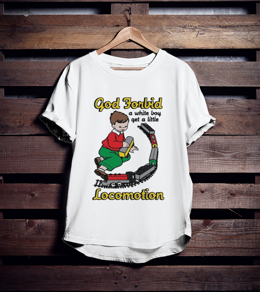God Forbid A White Boy Get A Little Locomotion Train Set Creativity Playtime T-Shirt