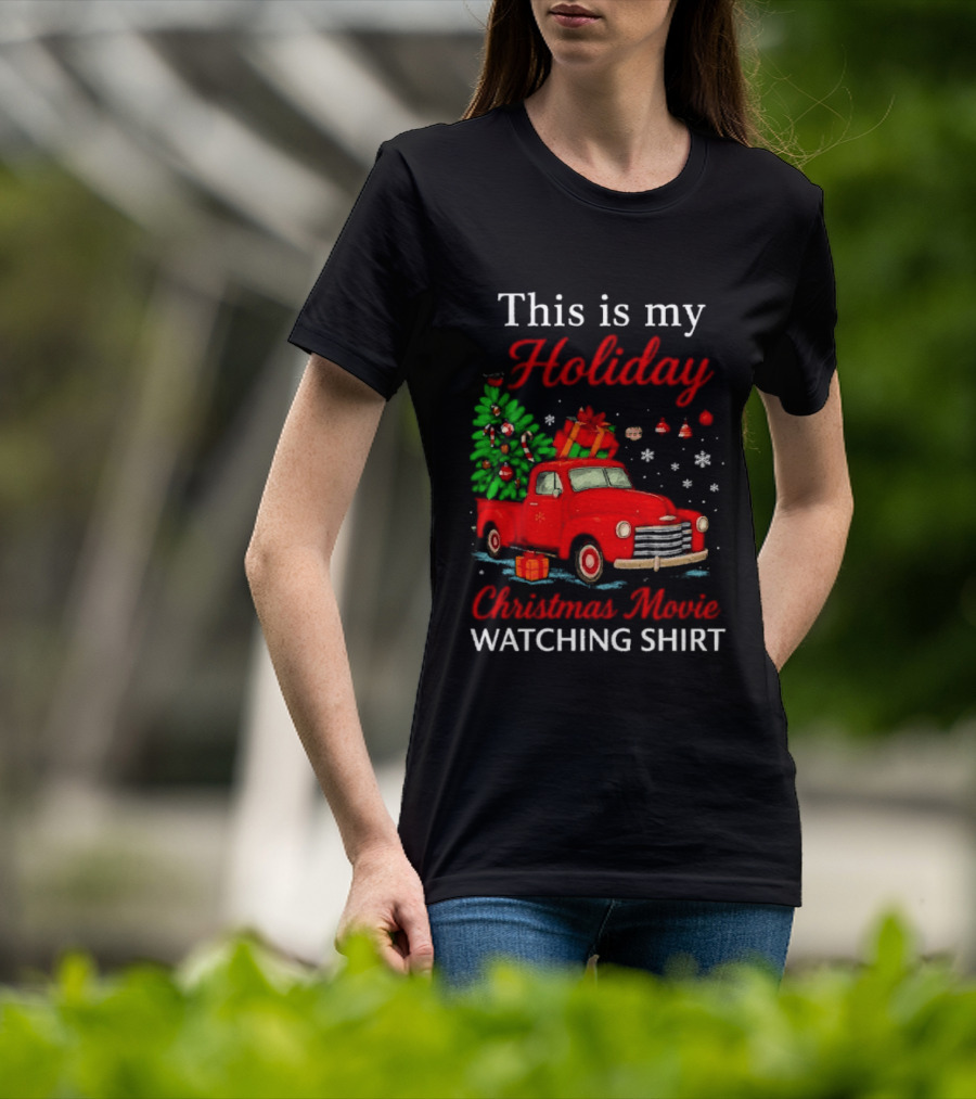This Is My Holiday Christmas Movie Ing Red Truck Snowflakes T-Shirt