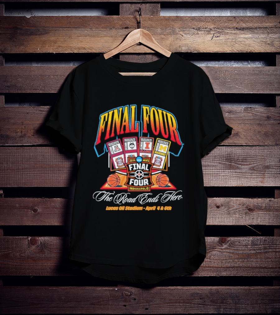 2026 Final Four Basketball Lucas Oil Stadium April 4 6 The Road Ends Here T-Shirt