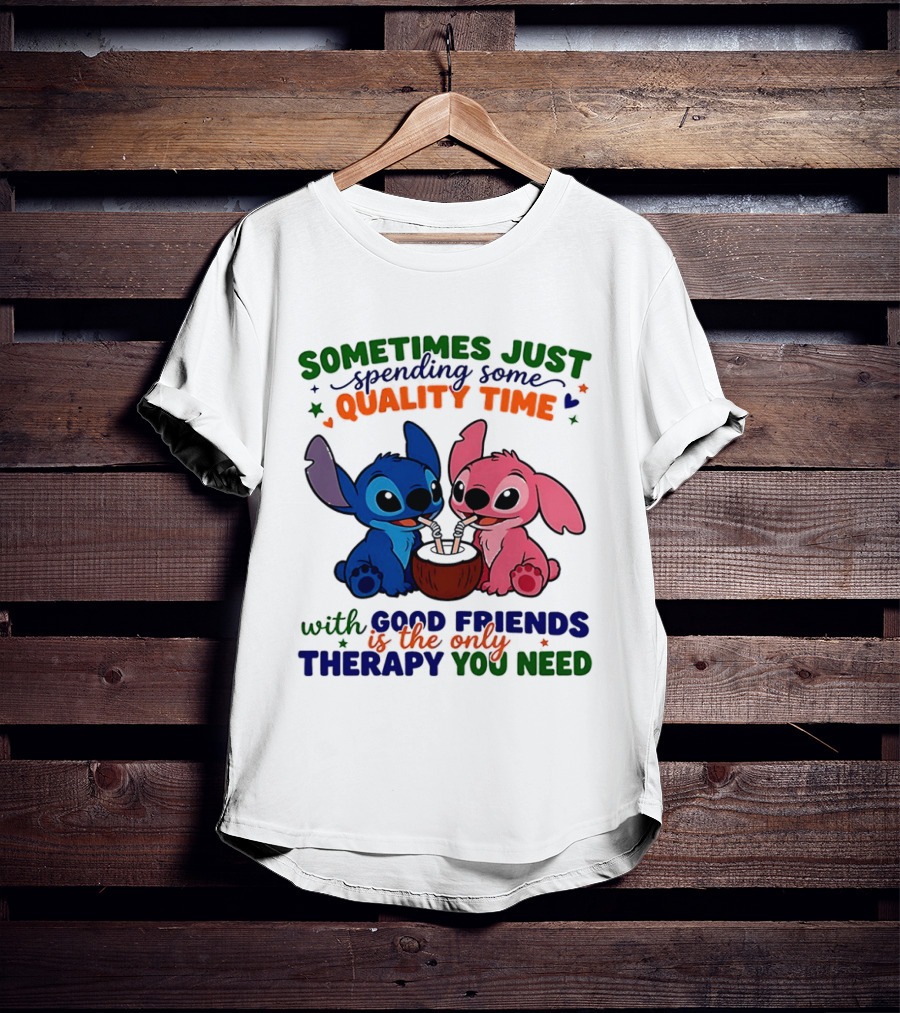 Sometimes Just Spending Some Quality Time With Good Friends Is The Only Therapy You Need Stitch And Angel T-Shirt