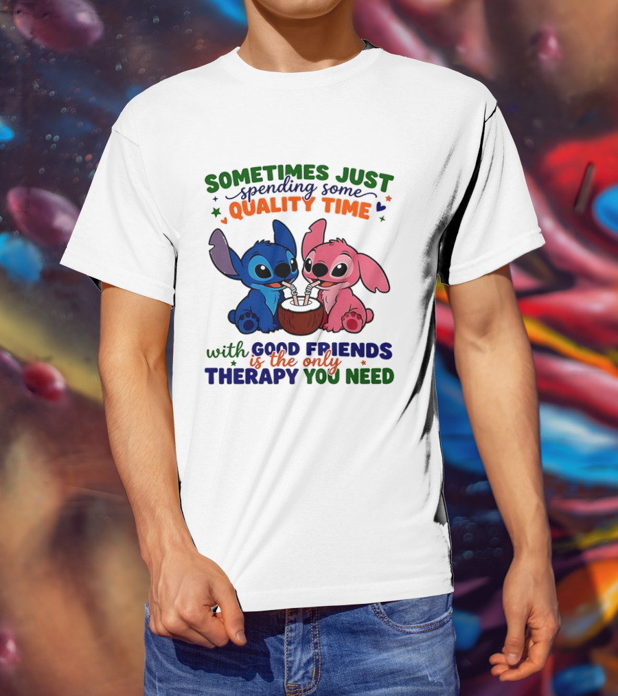 Sometimes Just Spending Some Quality Time With Good Friends Is The Only Therapy You Need Stitch And Angel T-Shirt