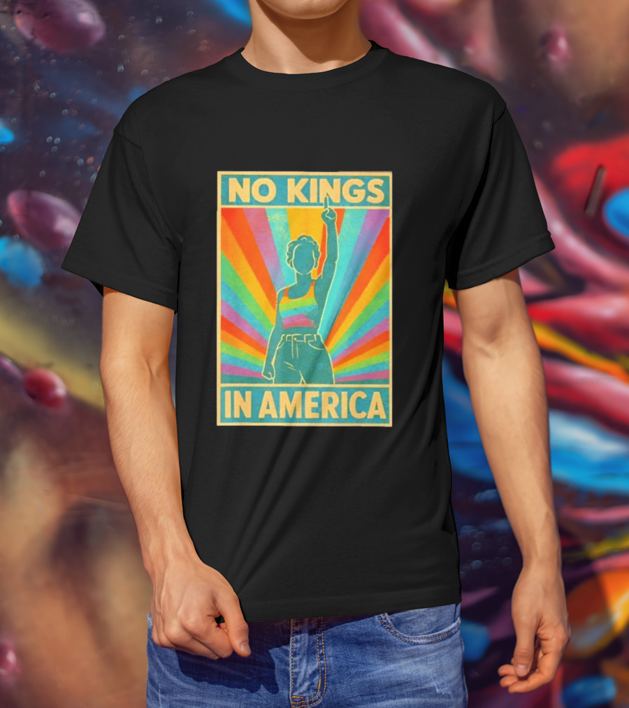 No Kings In America LGBTQ Pride Rainbow T-Shirt