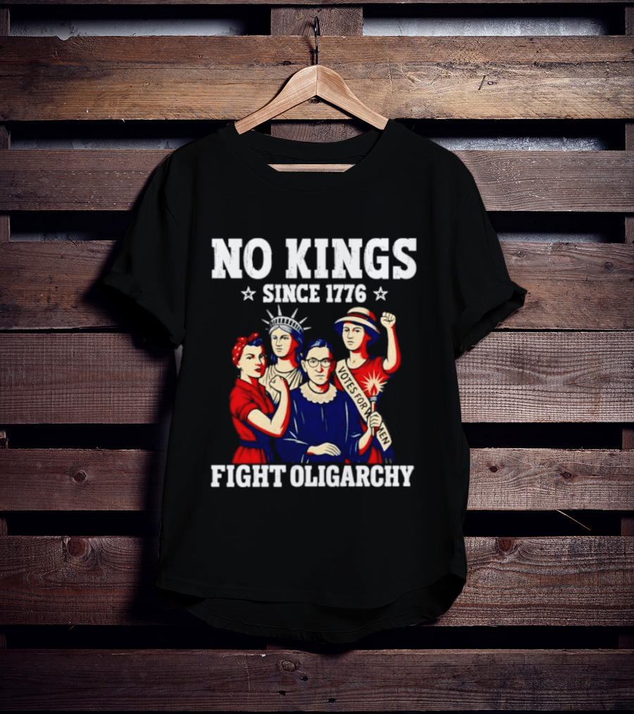 No Kings Since 1776 Fight Oligarchy Iconic Women Empowerment T-Shirt