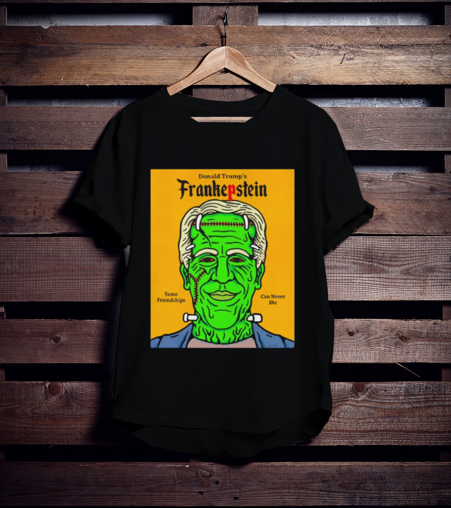 Donald Trump's Frankepstein Some Friendships Can Never Die Halloween T-Shirt