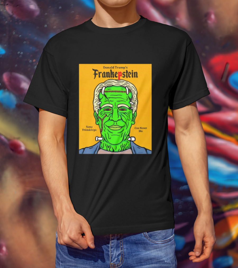 Donald Trump's Frankepstein Some Friendships Can Never Die Halloween T-Shirt