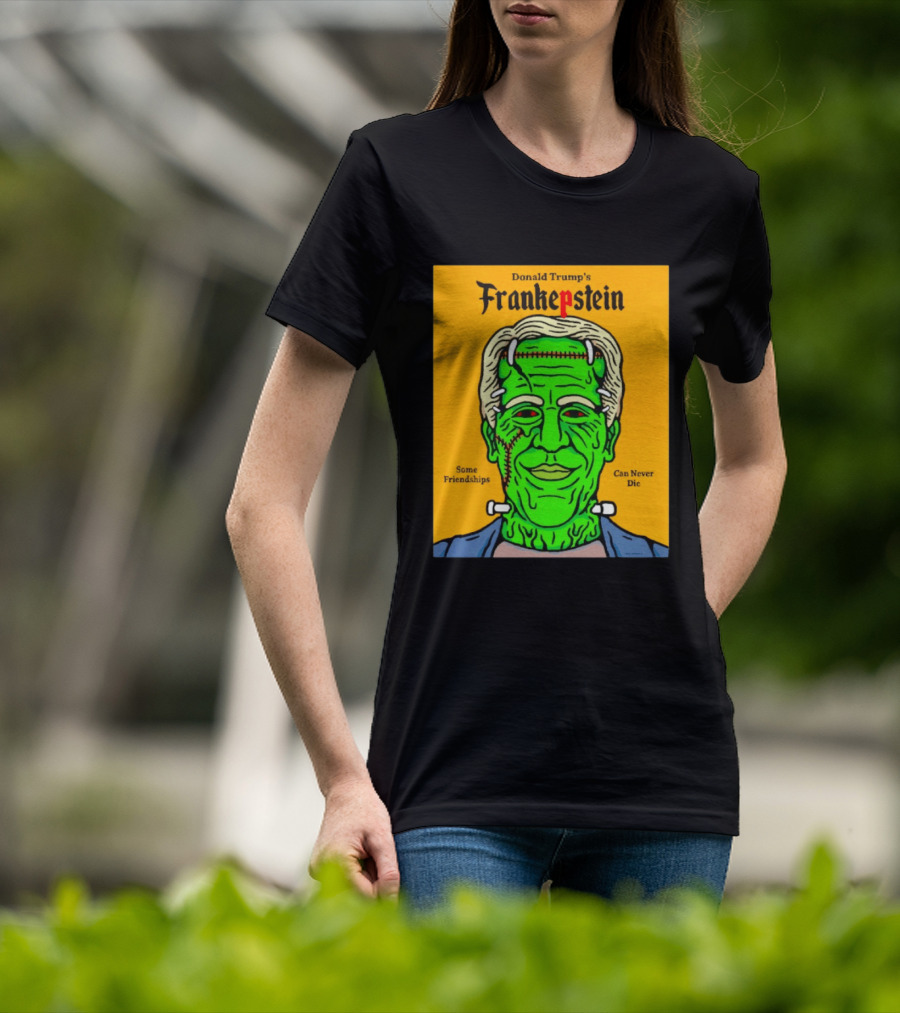 Donald Trump's Frankepstein Some Friendships Can Never Die Halloween T-Shirt
