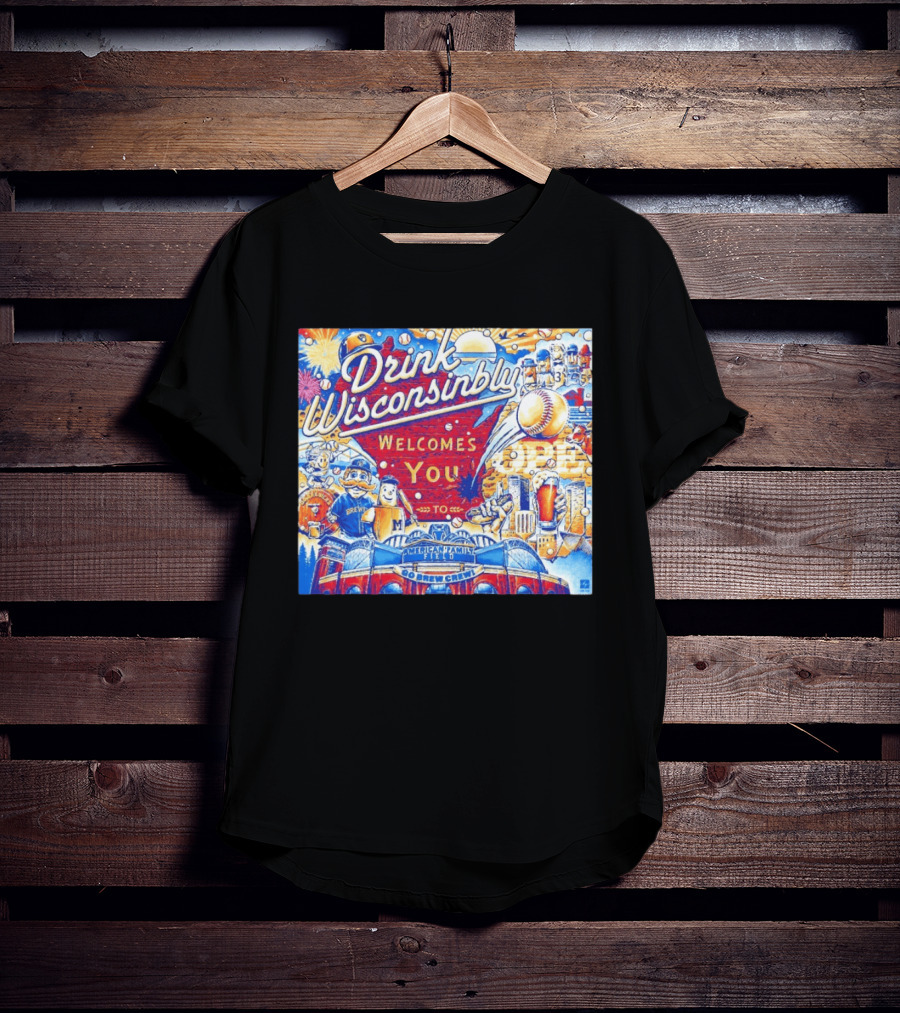 Drink Wisconsinbly Welcomes You To American Family Field Milwaukee Brewers Baseball Brew Crew T-Shirt