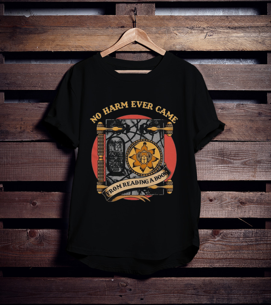 No Harm Ever Came From Reading A Book Egyptian Scarab Hieroglyphic Ancient T-Shirt