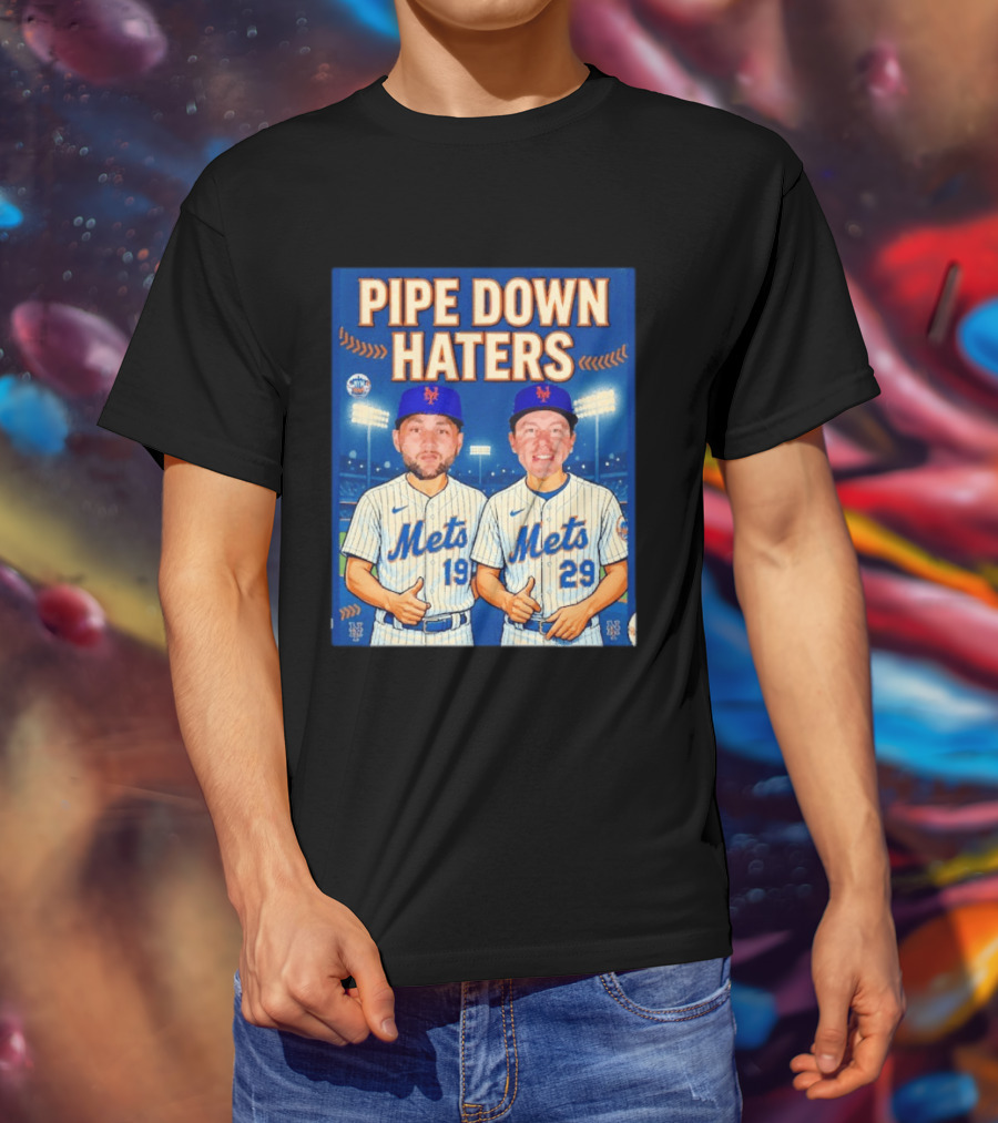 Pipe Down Haters New York Mets Baseball 19 29 T-Shirt
