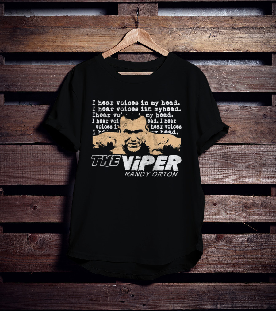 I Hear Voices In My Head The Viper Randy Orton T-Shirt