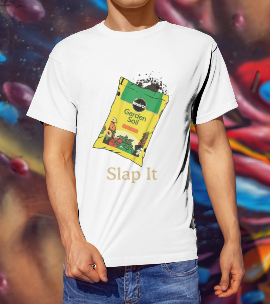 Miracle Gro Garden Soil Funny Slap It T-Shirt