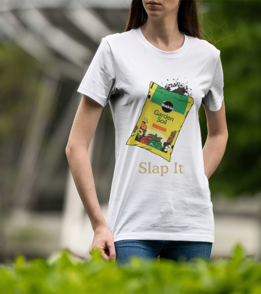 Miracle Gro Garden Soil Funny Slap It T-Shirt