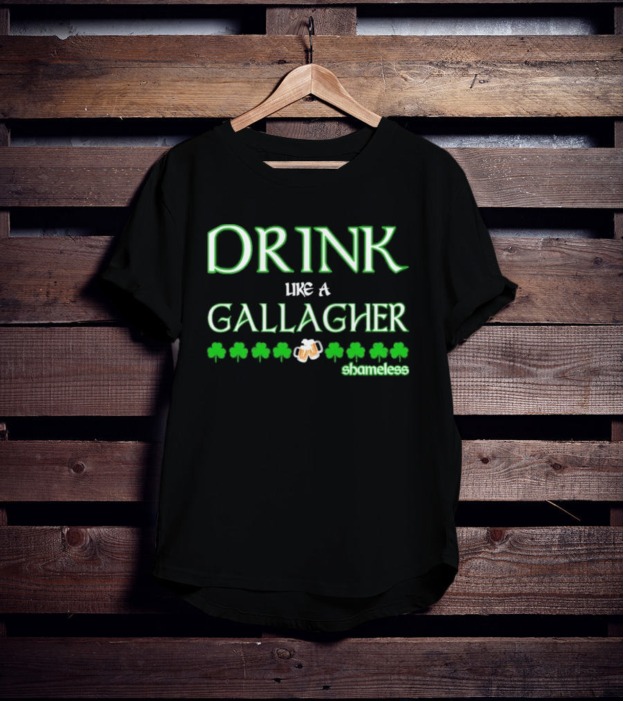 Drink Like A Gallagher Shameless St. Patrick's Day Celebration T-Shirt