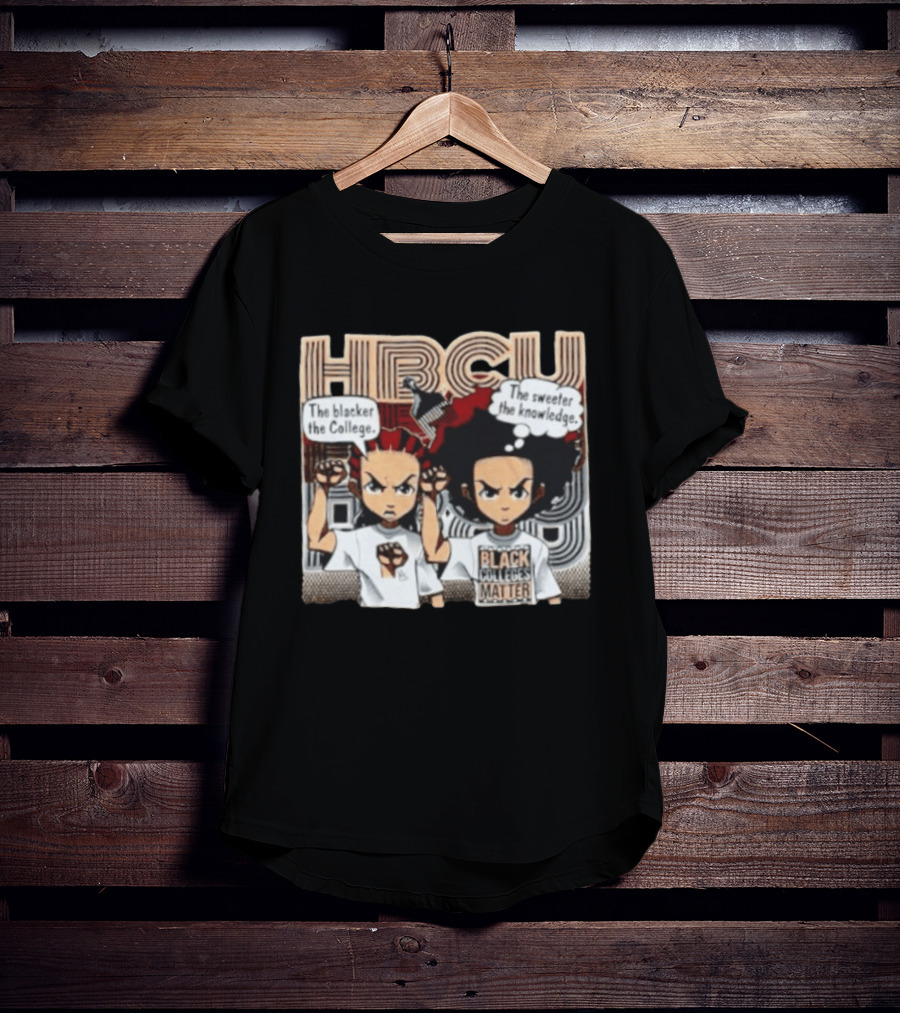 The Boondocks HBCU The Blacker The College The Sweeter The Knowledge Black Colleges Matter T-Shirt