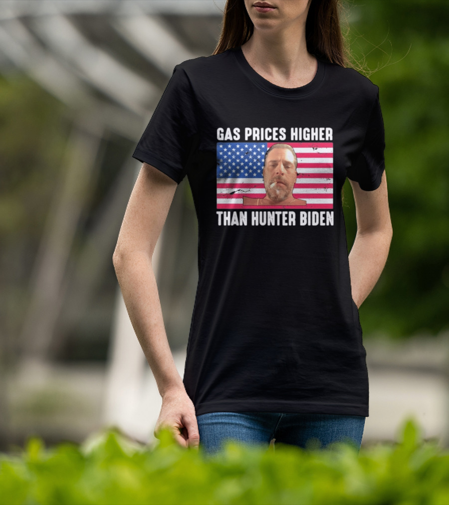 Gas Prices Higher Than Hunter Biden USA Flag T-Shirt