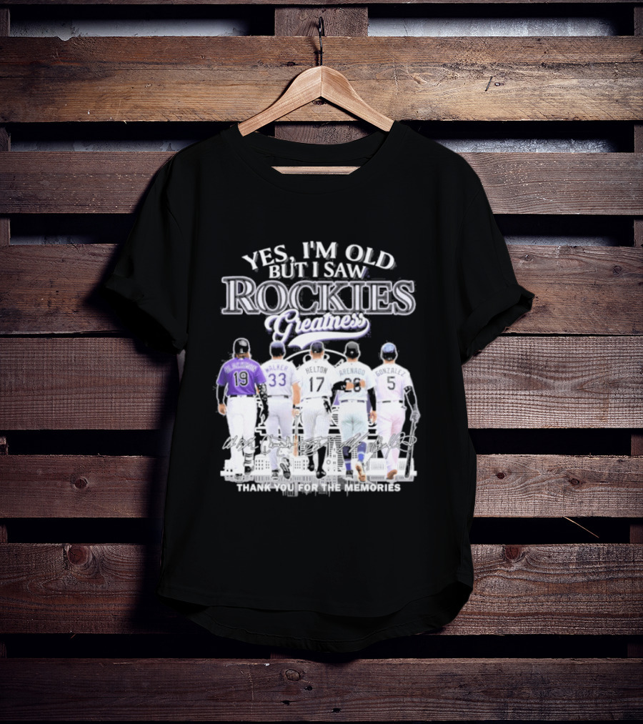 Yes I'm Old But I Saw Rockies Legends Greatness Walker Helton Arenado Gonzalez T-Shirt