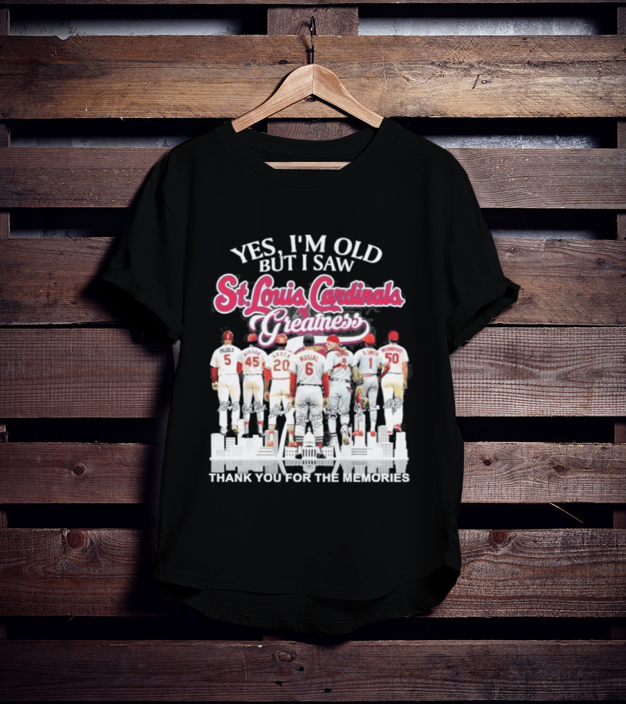 Yes I'm Old But I Saw St Louis Cardinals Legends Thank You For The Memories T-Shirt