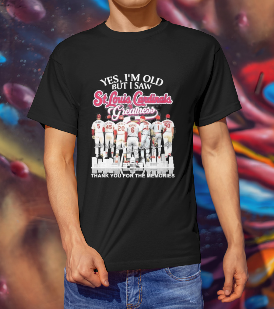 Yes I'm Old But I Saw St Louis Cardinals Legends Thank You For The Memories T-Shirt