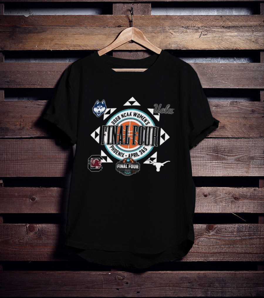 2026 NCAA Women's Basketball Final Four Phoenix April 3&5 UConn UCLA South Carolina Texas T-Shirt