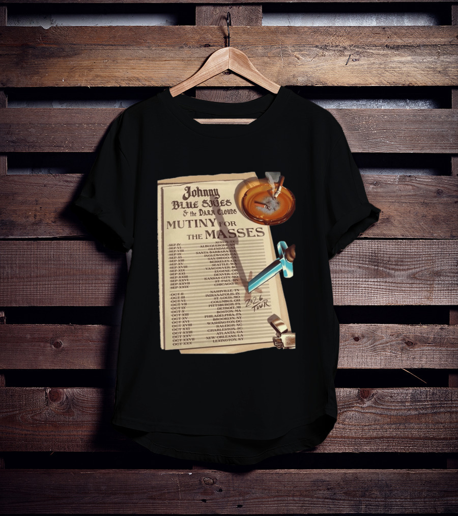 Johnny Blue Skies And The Dark Clouds Mutiny For The Masses 2026 North America Tour Dates Austin To Lexington Events T-Shirt