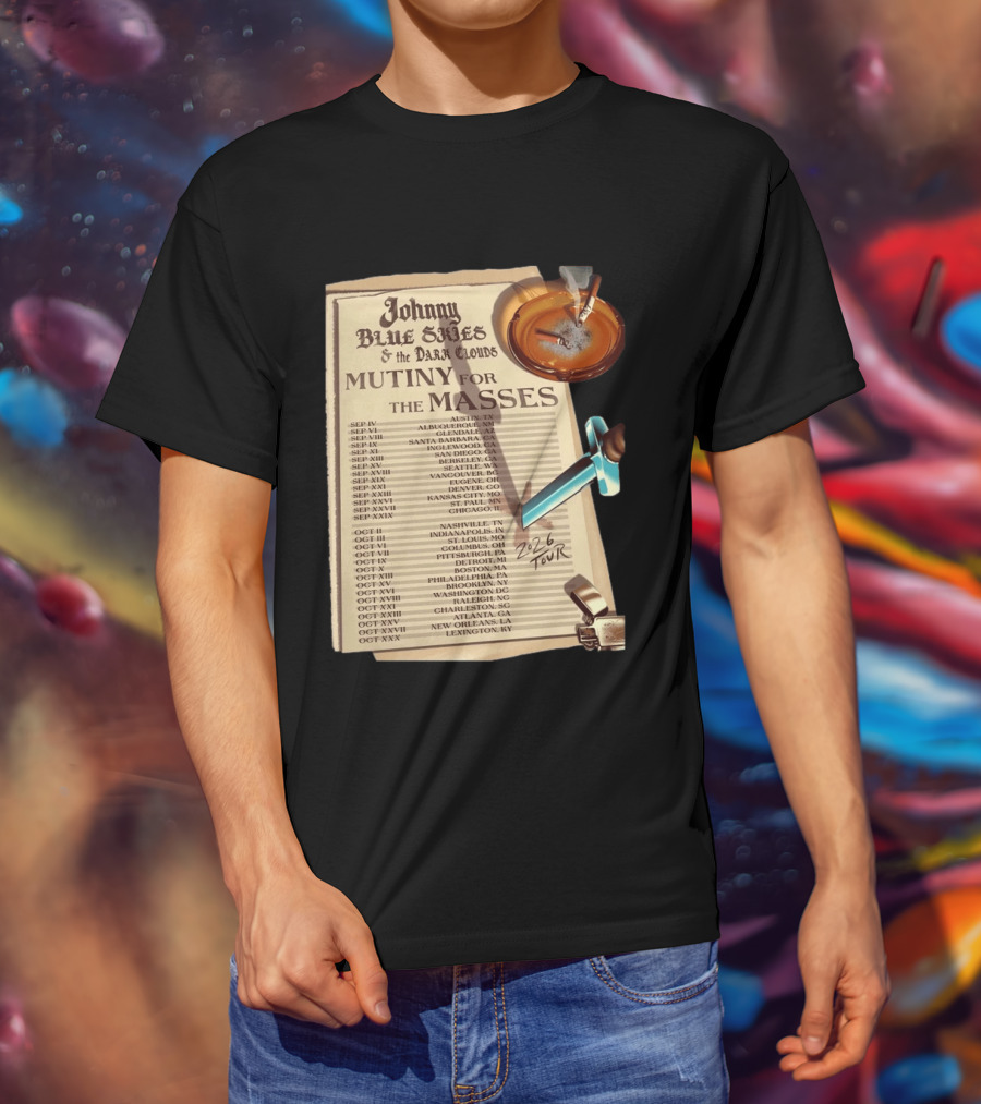 Johnny Blue Skies And The Dark Clouds Mutiny For The Masses 2026 North America Tour Dates Austin To Lexington Events T-Shirt
