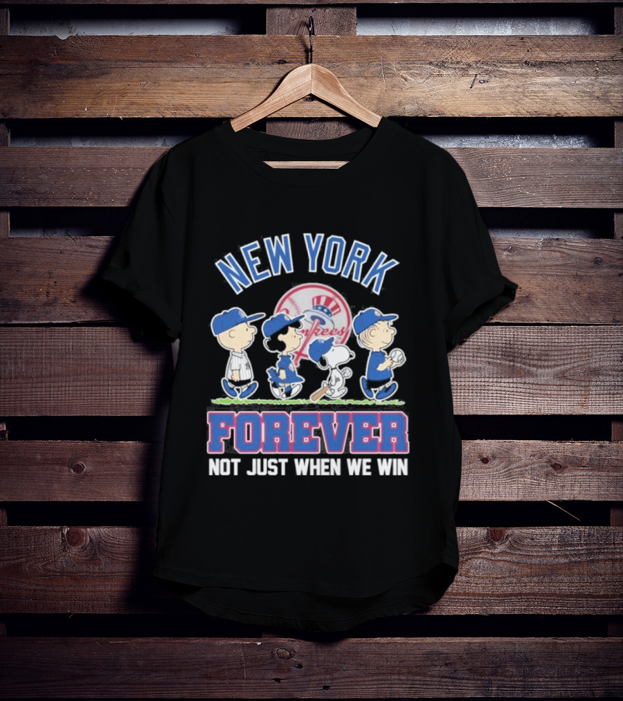 New York Yankees Peanuts Characters Forever Not Just When We Win T-Shirt