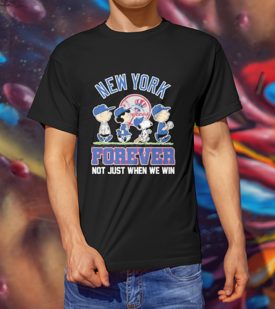 New York Yankees Peanuts Characters Forever Not Just When We Win T-Shirt