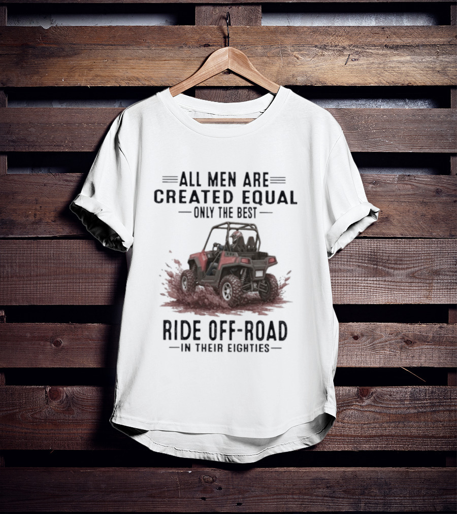 UTV Only The Best Ride Off Road In Their Eighties T-Shirt