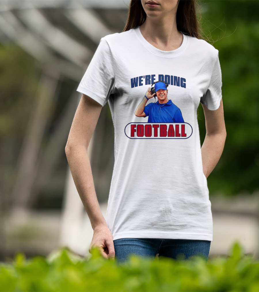 We're Doing Football Coach Detroit Lions Dan Campbell T-Shirt