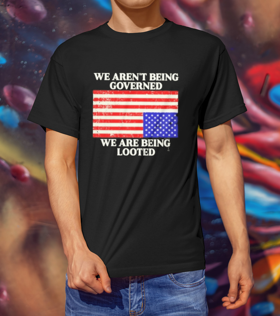 We Aren't Being Governed We Are Being Looted Upside Down American Flag T-Shirt