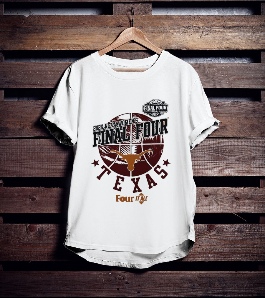 Texas Longhorns NCAA Women's Basketball Final Four 2026 Four It All T-Shirt