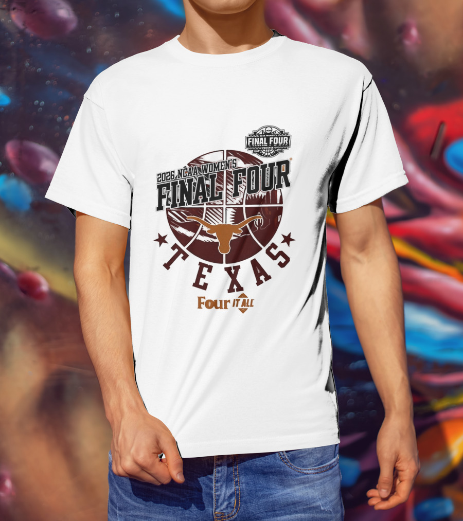 Texas Longhorns NCAA Women's Basketball Final Four 2026 Four It All T-Shirt