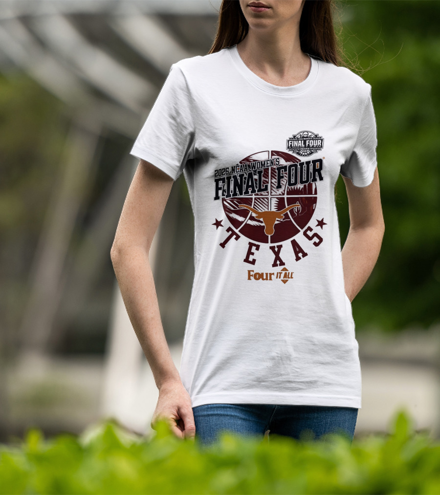 Texas Longhorns NCAA Women's Basketball Final Four 2026 Four It All T-Shirt