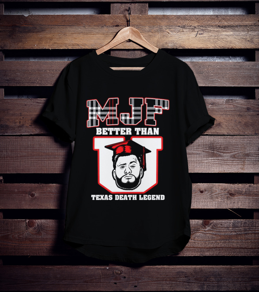 MJF Better Than U Texas Death Legend T-Shirt