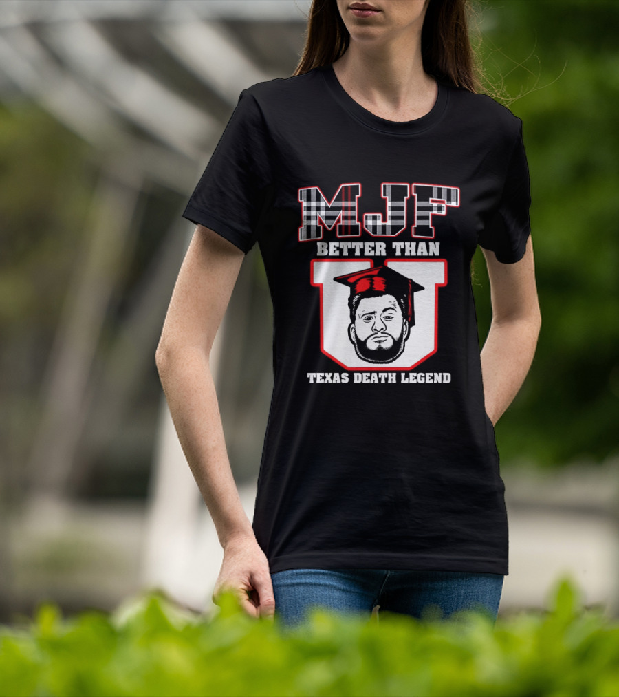MJF Better Than U Texas Death Legend T-Shirt